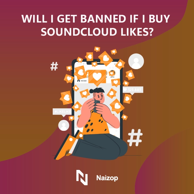 Will I Get Banned If I Buy SoundCloud Likes?