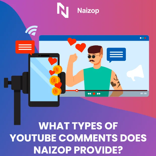 What Types of YouTube Comments Does Naizop Provide?