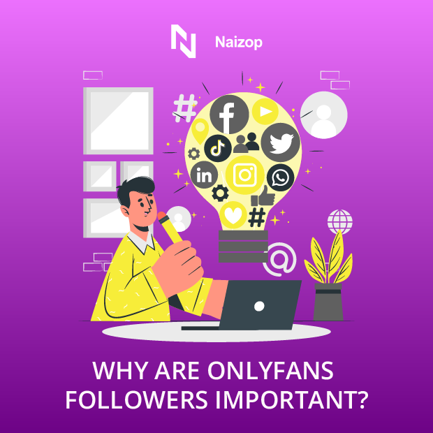 Why are OnlyFans Followers Important?