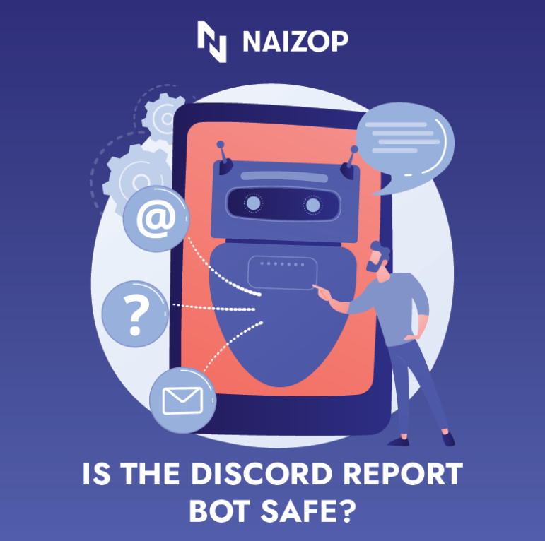 Is the Discord Report Bot Safe?