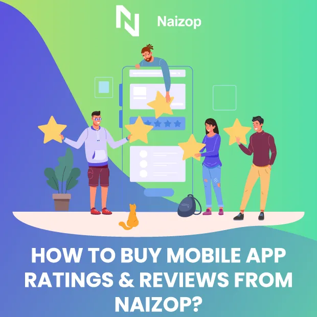 How to Buy Mobile App Ratings and Reviews from Naizop