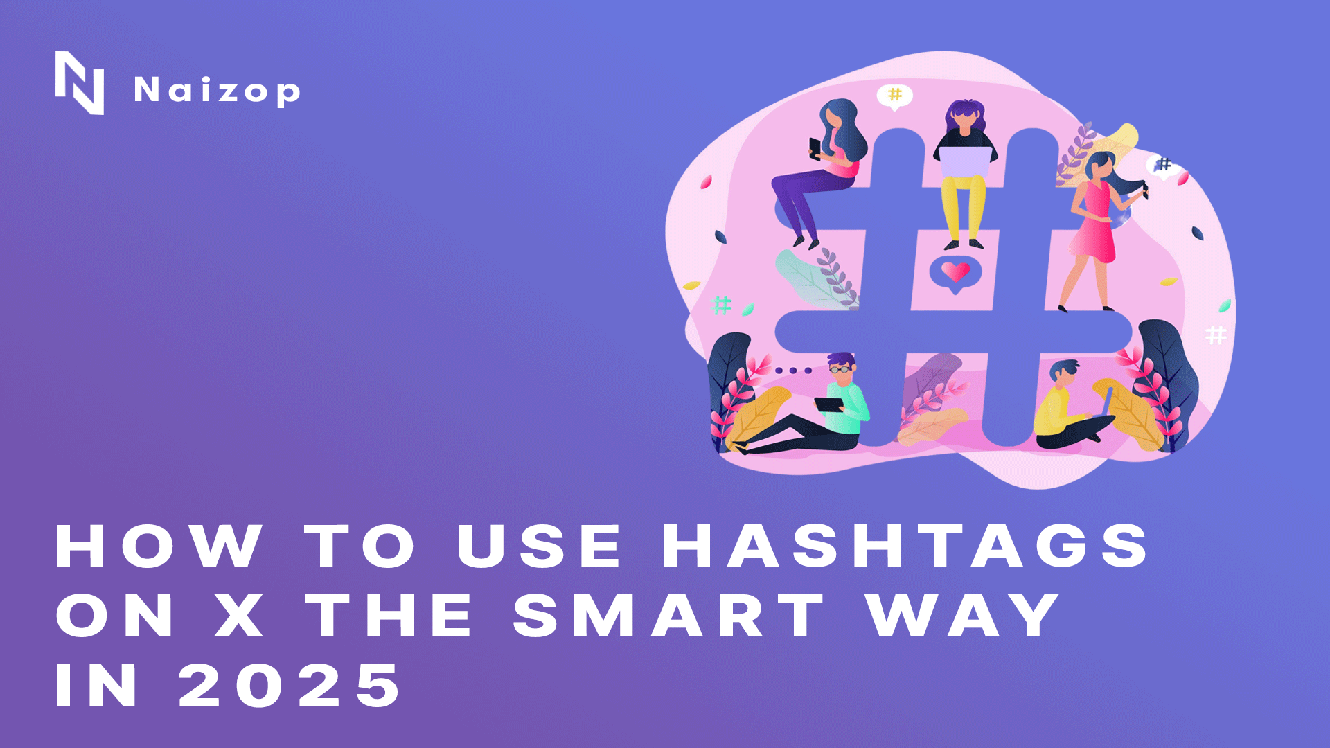 How to Use Hashtags on X the Smart Way in 2025