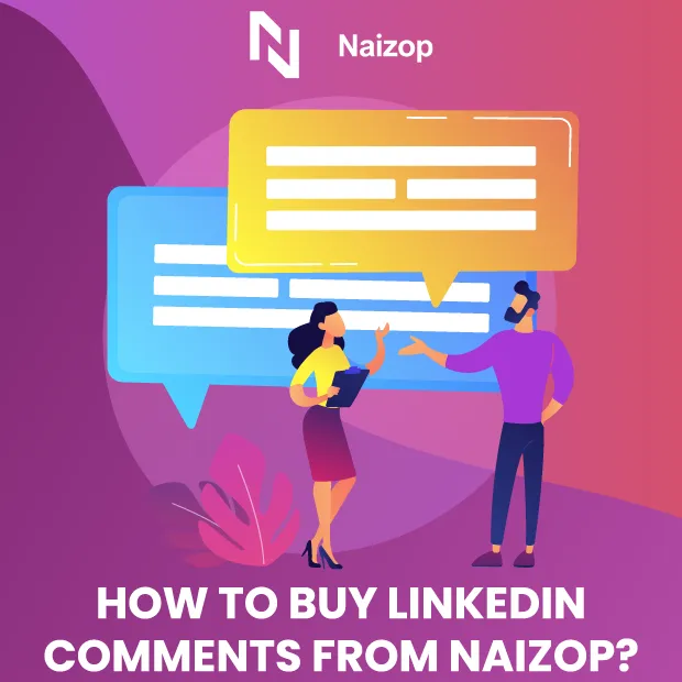 How to Buy LinkedIn Comments from Naizop?