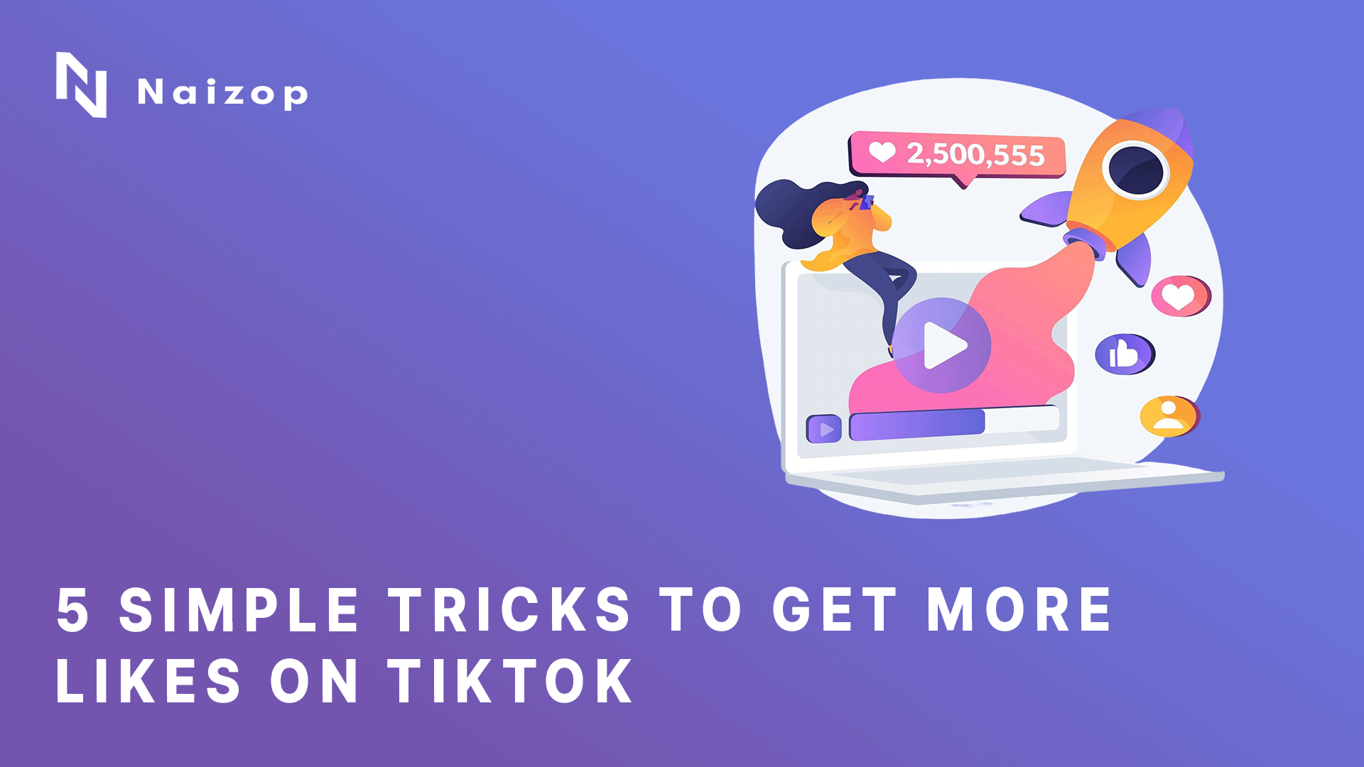 5 Simple Tricks to Get More Likes on TikTok