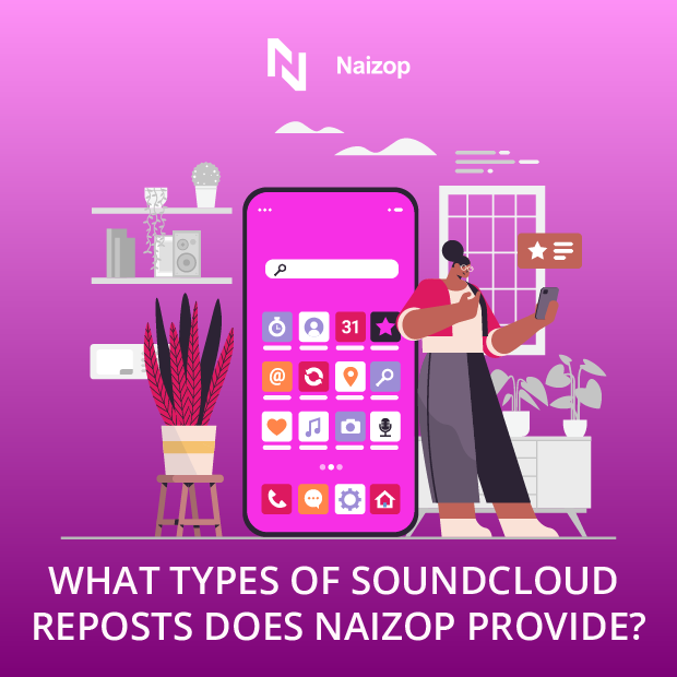What Types of SoundCloud Reposts Does Naizop Provide?