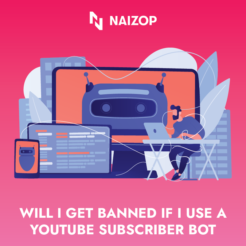 Will I Get Banned If I Use a YouTube Subscriber Bot?