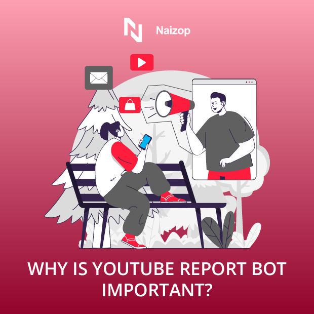 Why Is YouTube Report Bot Important? 