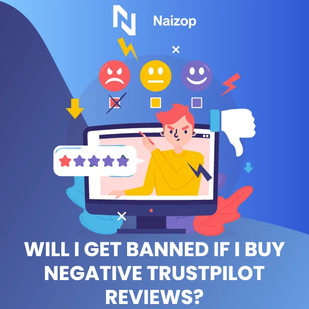 Will I Get Banned If I Buy Negative Trustpilot Reviews?