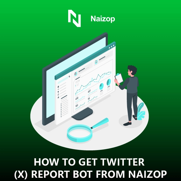 How to Get Twitter (X) Report Bot from Naizop