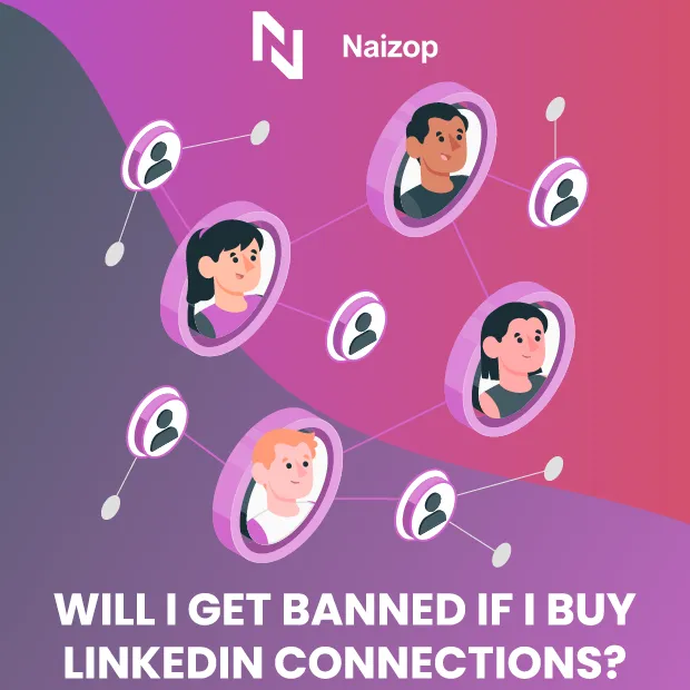 Will I Get Banned If I Buy LinkedIn Connections?