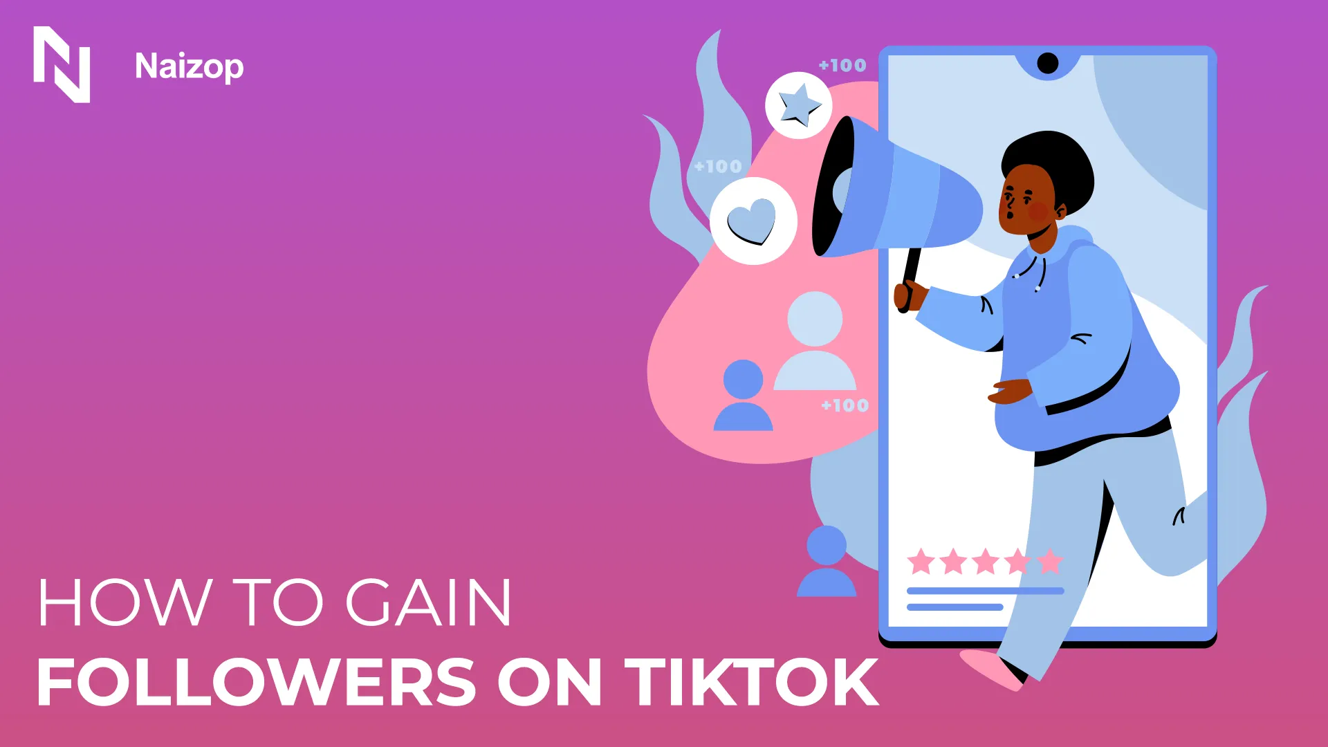 How to Gain Followers on TikTok: The Ultimate Guide to Growing Fast