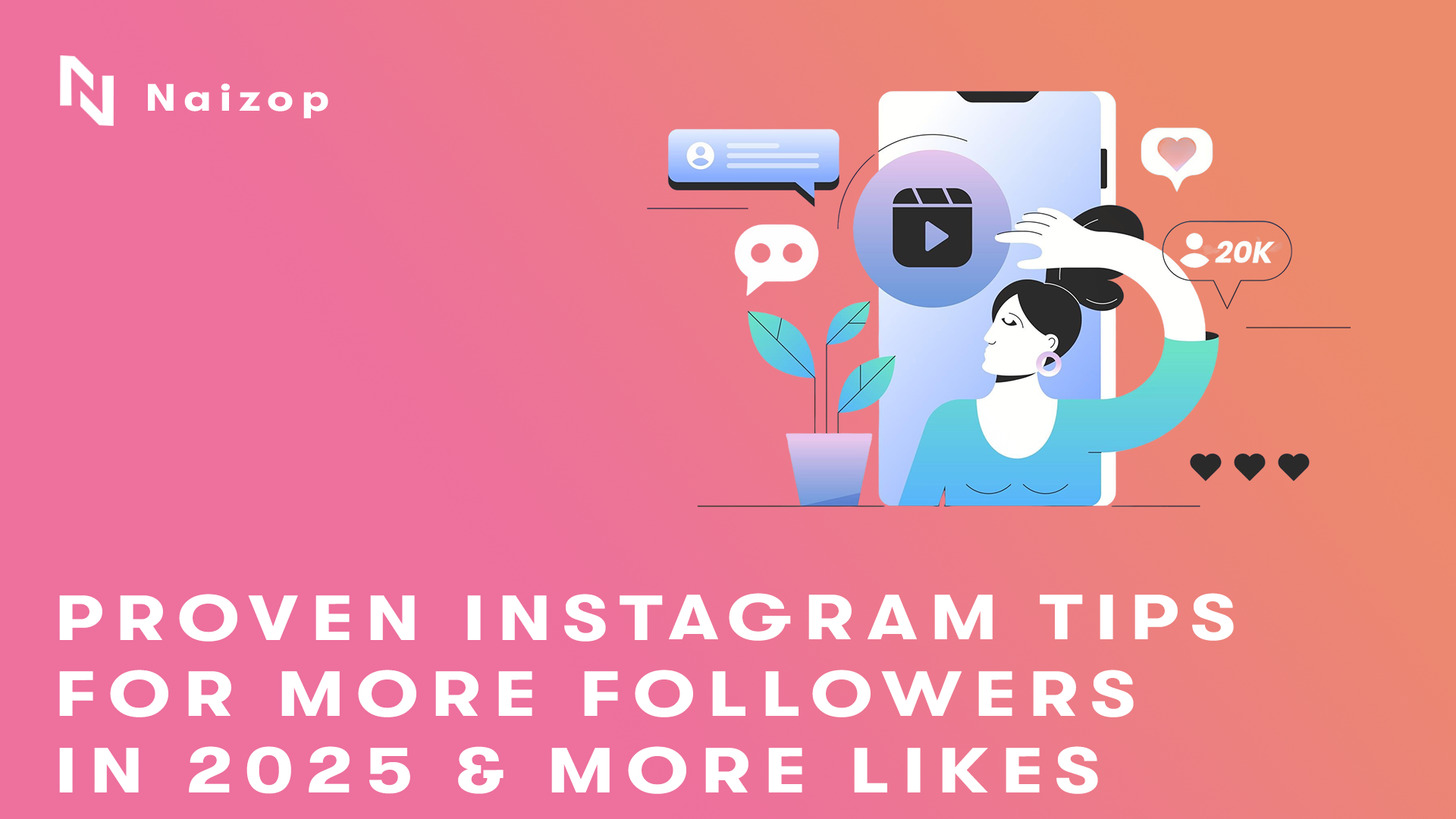 Proven Instagram Tips for More Followers in 2025 & More Likes