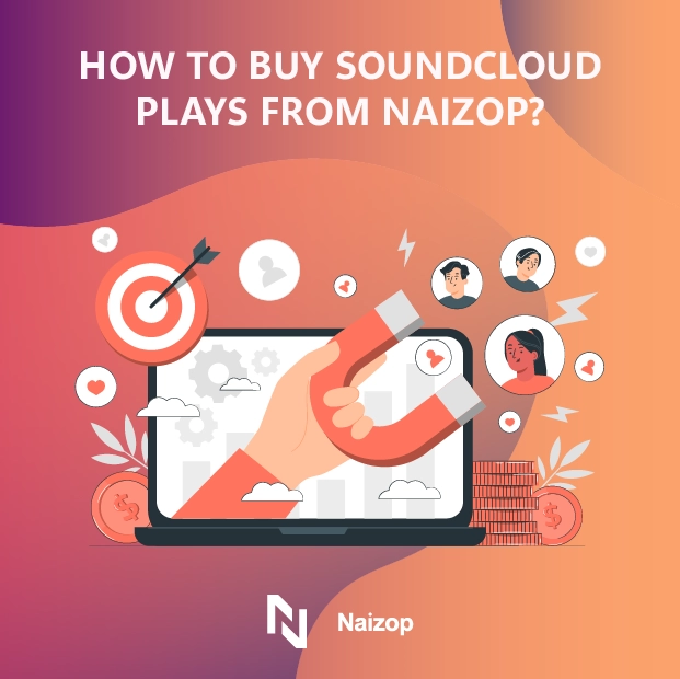 How to Buy SoundCloud Plays Fast from Naizop