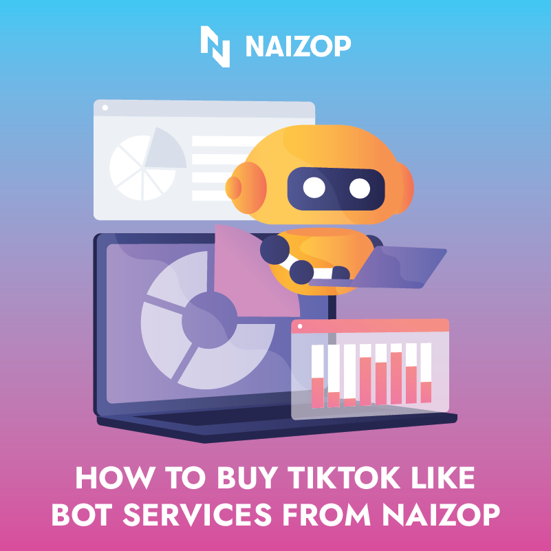 How to Buy TikTok Like Bot Services from Naizop