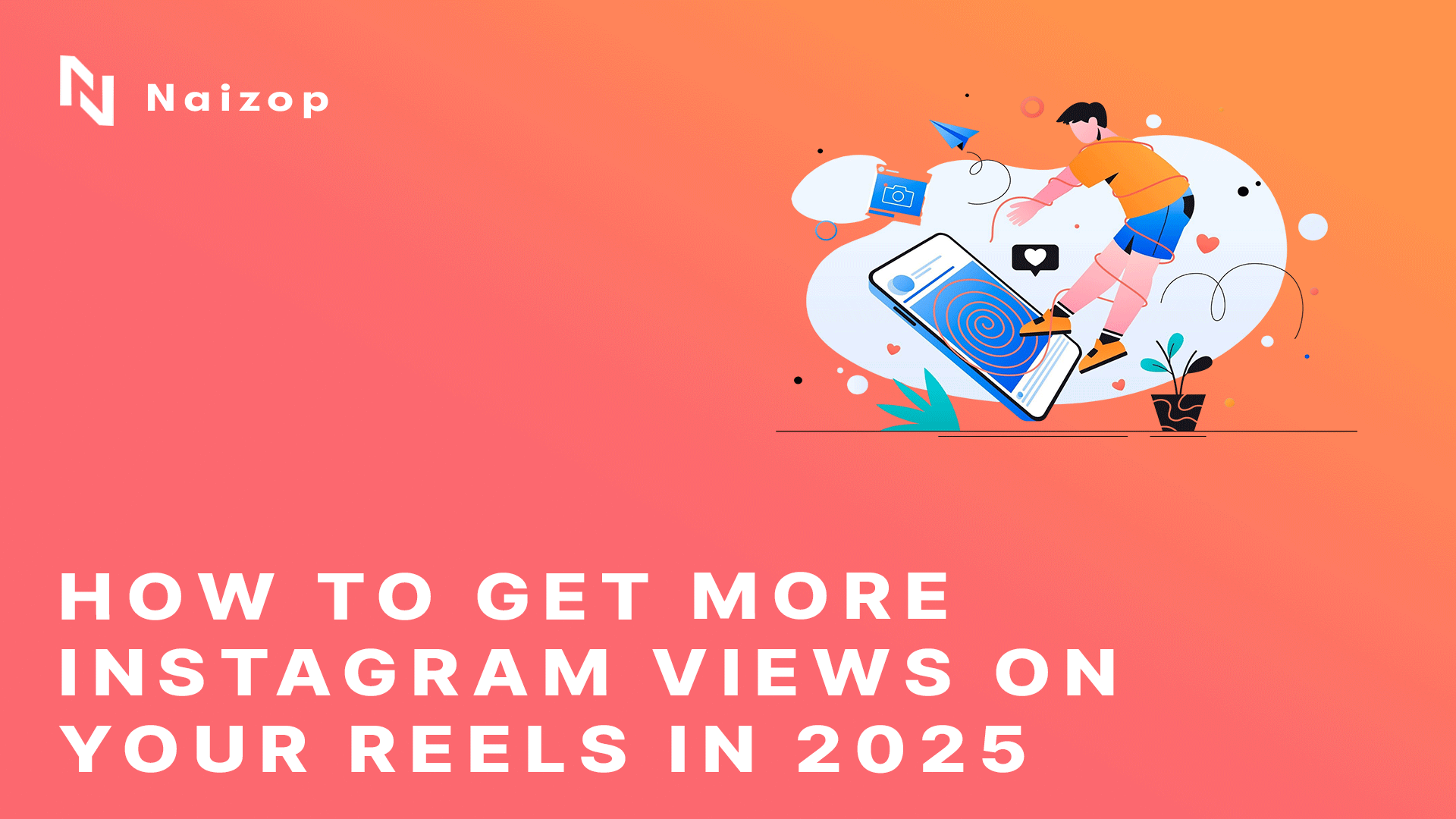 How to Get More Instagram Views on Your Reels in 2025