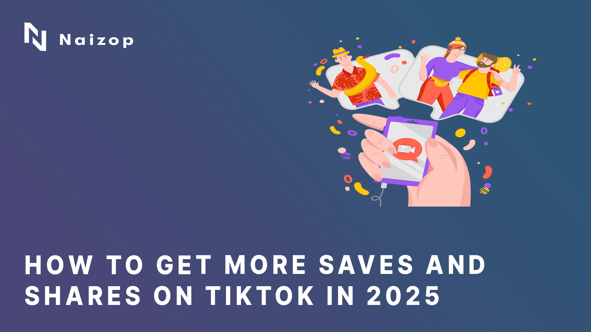 How to Get More Saves and Shares on TikTok in 2025