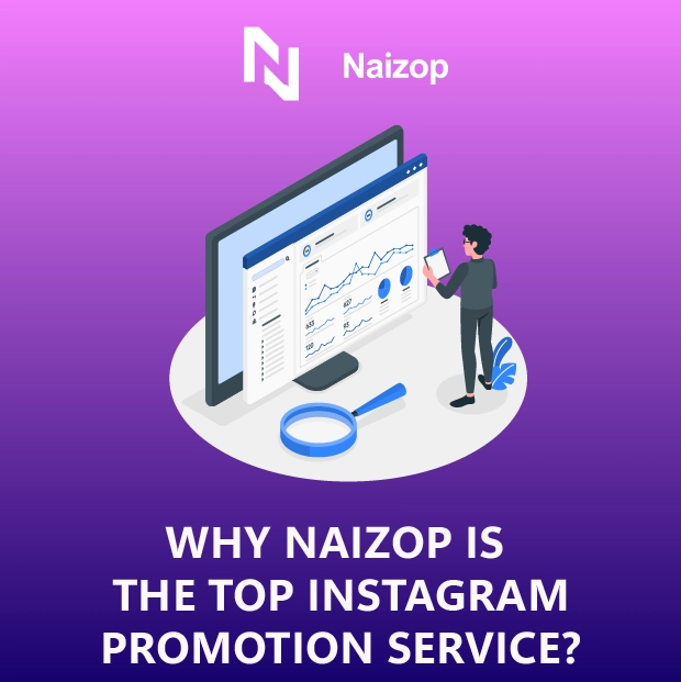 <strong>Why Naizop is the Top Instagram Promotion Service?</strong>