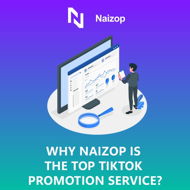 Why Naizop is the Top TikTok Promotion Service?