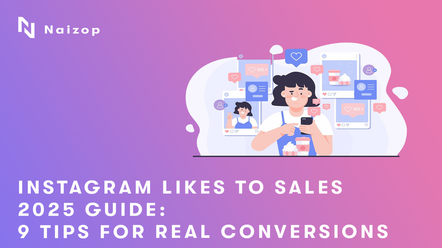Instagram Likes to Sales 2025 Guide: 9 Tips for Real Conversions