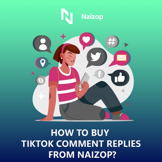 How to Buy TikTok Comment Replies from Naizop