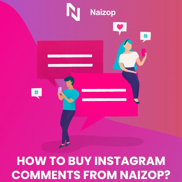 How to Buy Instagram Comments from Naizop