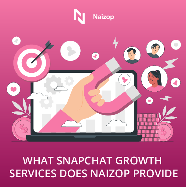 What Snapchat Growth Services Does Naizop Provide?