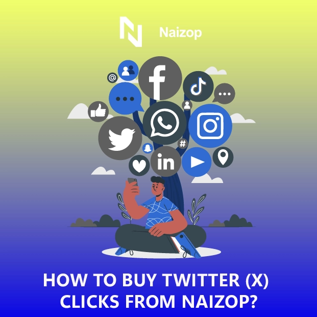 How to Buy Twitter (X) Clicks from Naizop