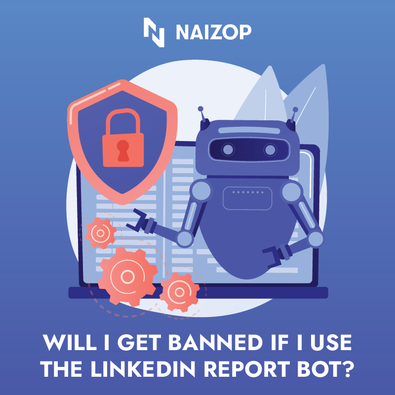 Will I Get Banned If I Use the LinkedIn Report Bot?