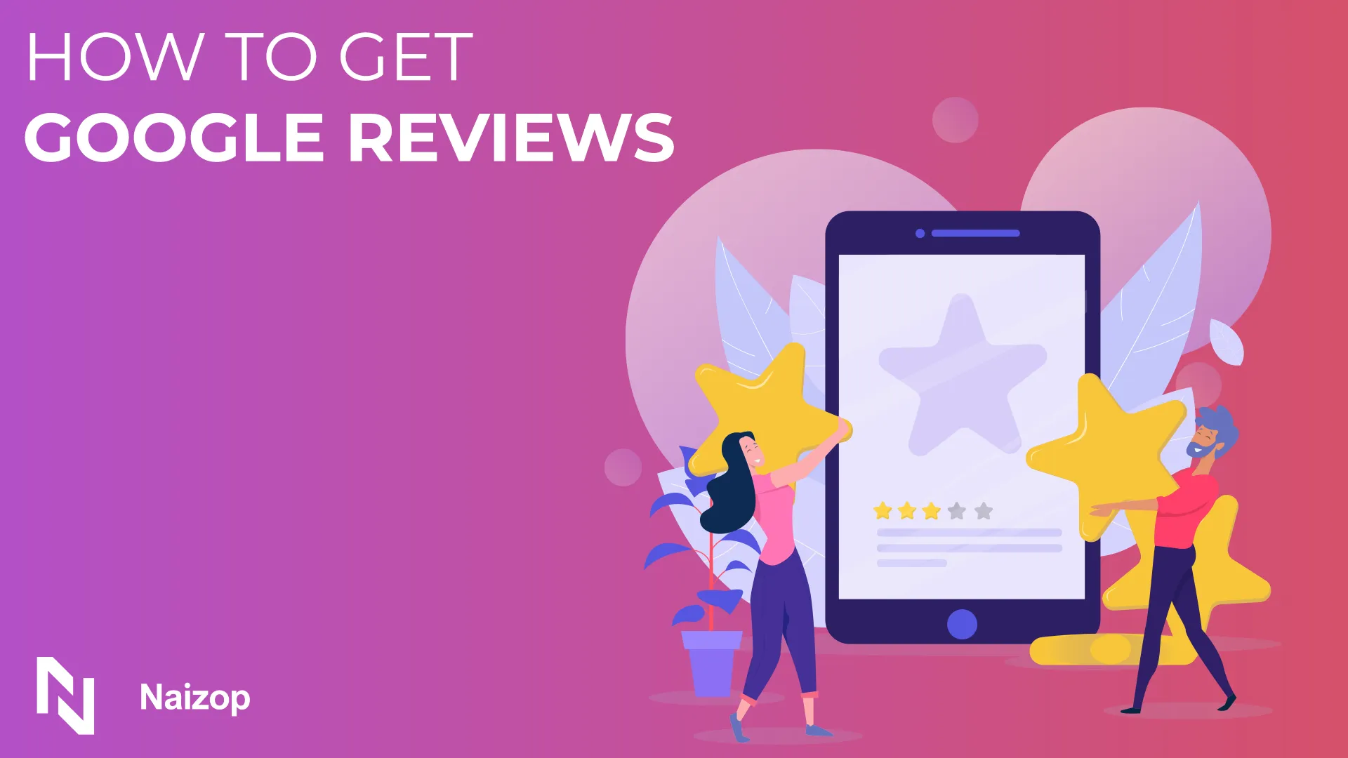 How to Get Google Reviews: Easy Tips to Grow Your Business