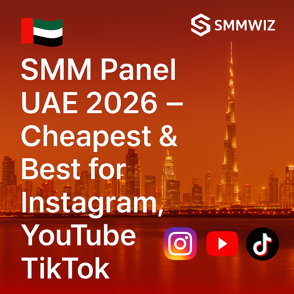 SMM Panel UAE 2026 – Cheapest & Best Instagram, YouTube & TikTok Services | Smmwiz.com