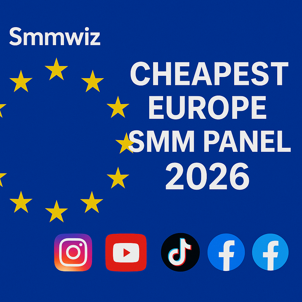 Cheapest Europe SMM Panel 2026 – Fastest Wholesale Growth | Smmwiz.com
