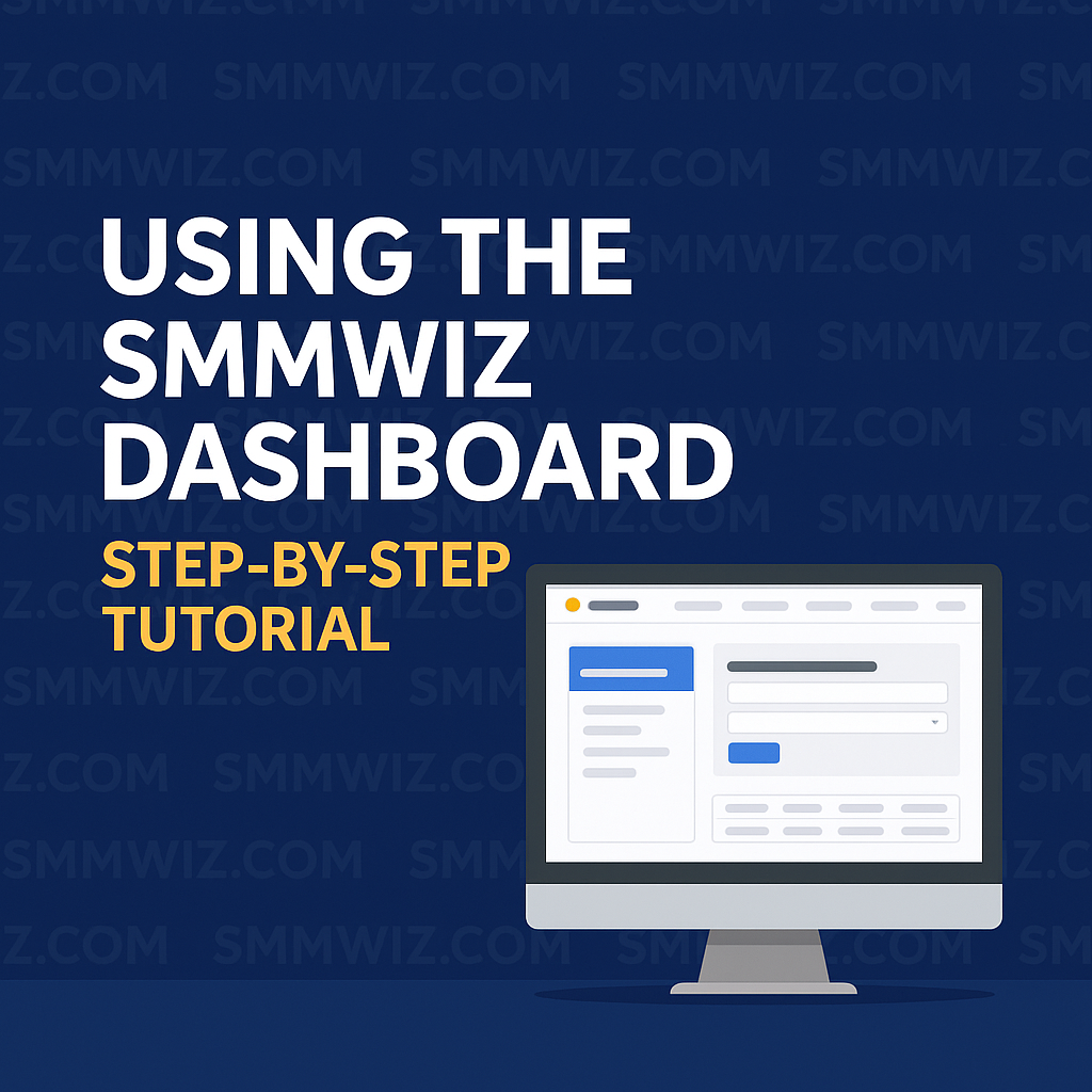 Using the Smmwiz Dashboard – Step-by-Step Tutorial