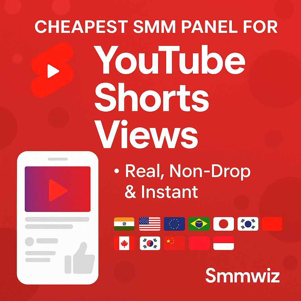 Cheapest SMM Panel for YouTube Shorts Views | Real, Non-Drop & Instant