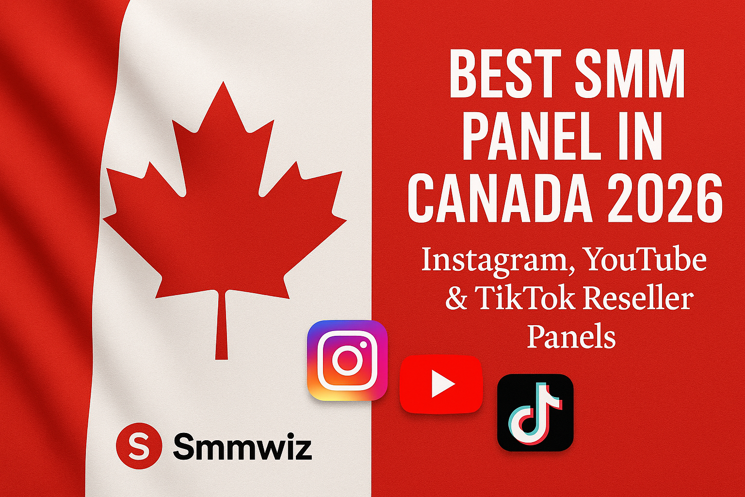 Best SMM Panel in Canada 2026 – Instagram, YouTube & TikTok Reseller Panels | Smmwiz.com