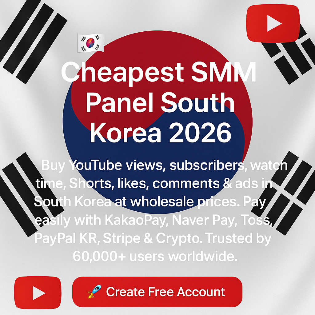 Cheapest SMM Panel South Korea 2026 | Best YouTube Reseller Panel Korea