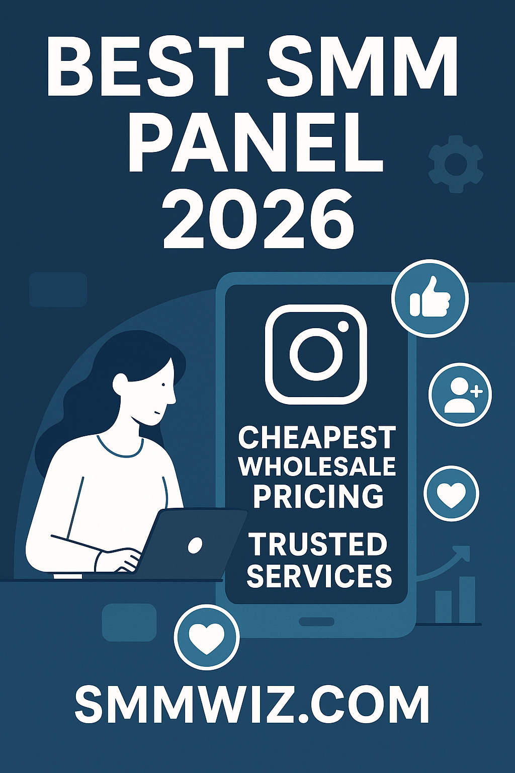 Best SMM Panel 2026 – Why Smmwiz is #1 Trusted Wholesale Reseller Panel