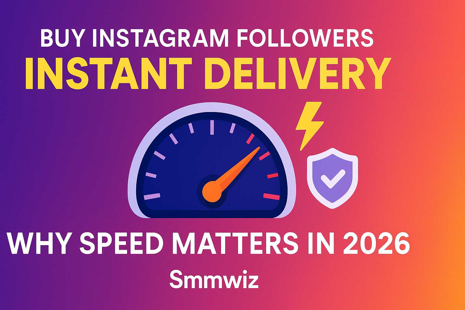 Buy Instagram Followers with Instant Delivery – Why Speed Matters in 2026 | Smmwiz