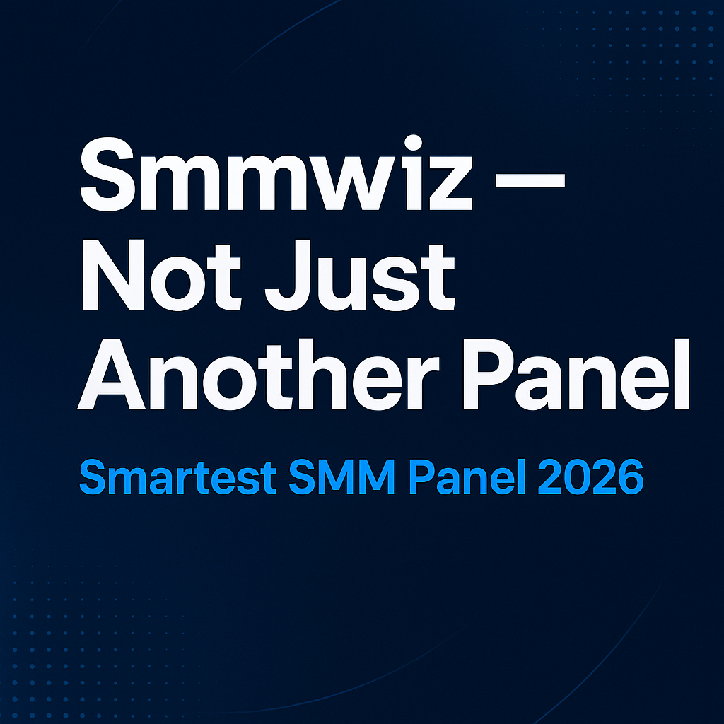 Smmwiz — Not Just Another Panel | Smartest SMM Panel 2026