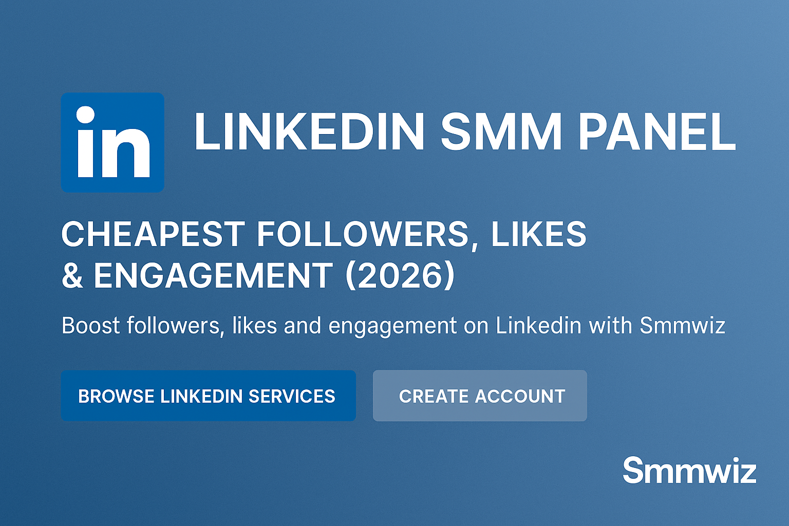 LinkedIn SMM Panel: Cheapest Followers & Engagement 2026 | Smmwiz