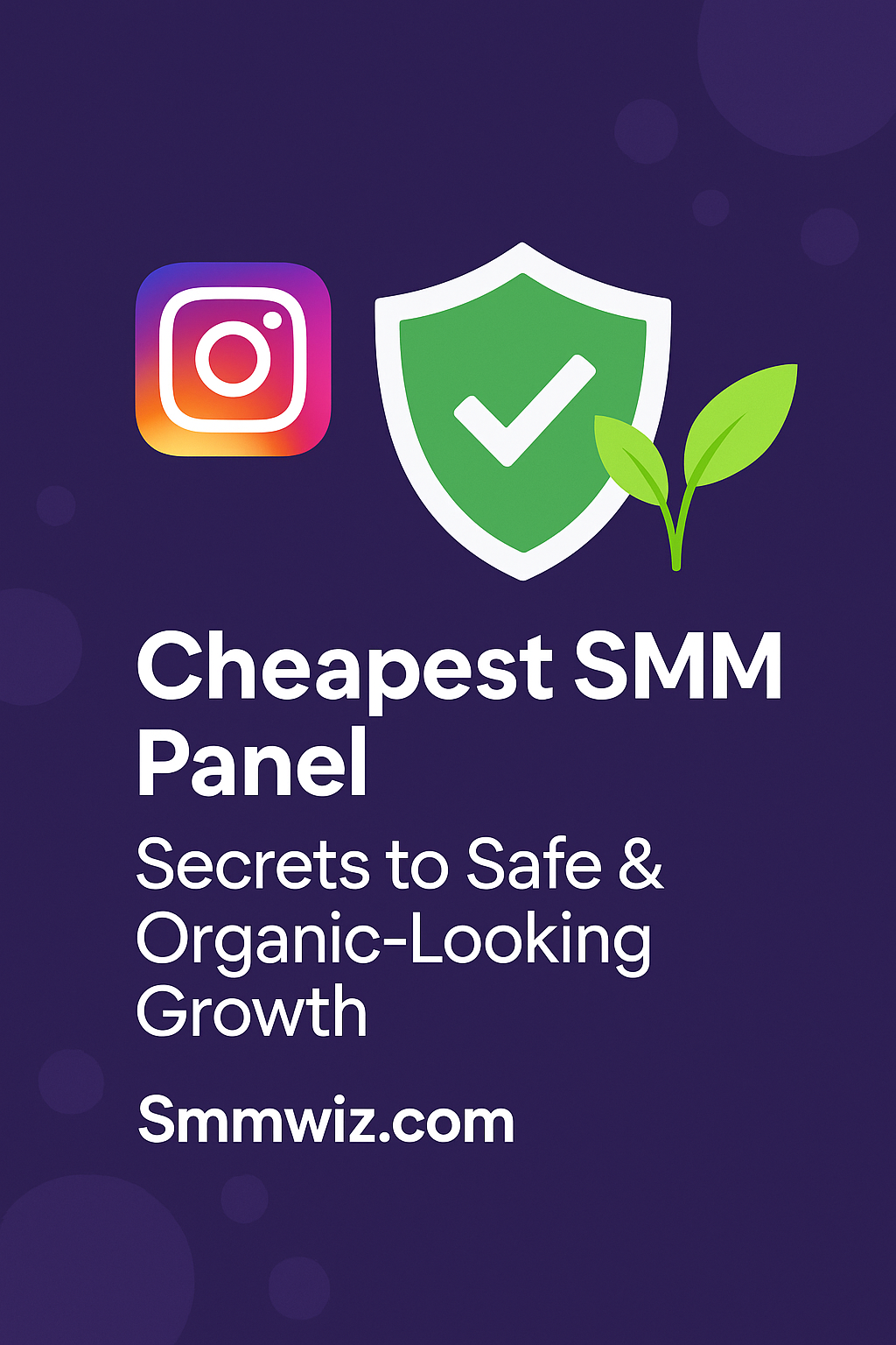 Cheapest SMM Panel – Secrets to Safe & Organic-Looking Growth | Smmwiz.com