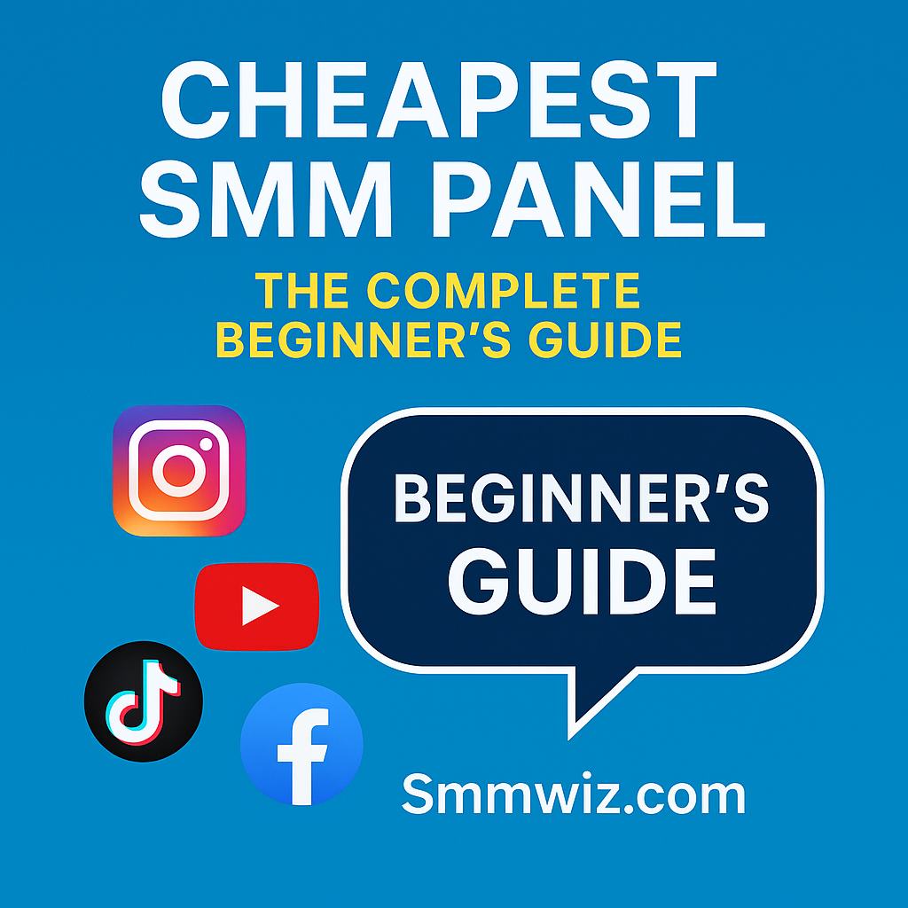 Cheapest SMM Panel – The Complete Beginner’s Guide | Smmwiz.com