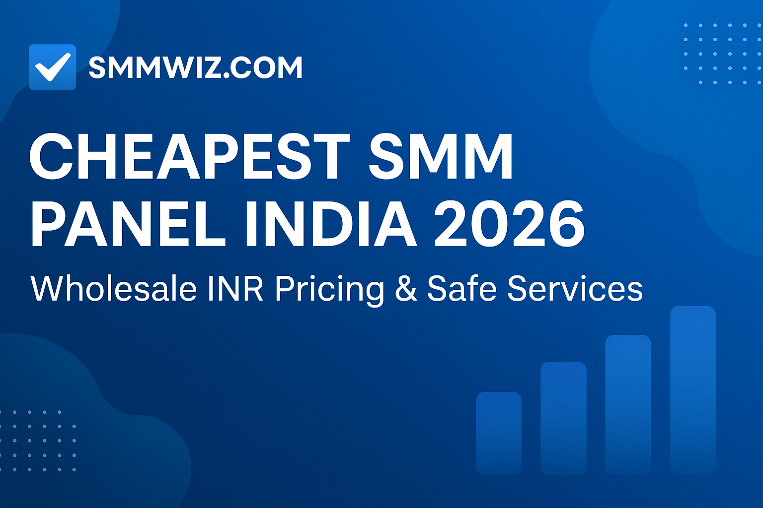 Cheapest SMM Panel India 2026 – Wholesale INR Pricing & Safe Services | Smmwiz.com