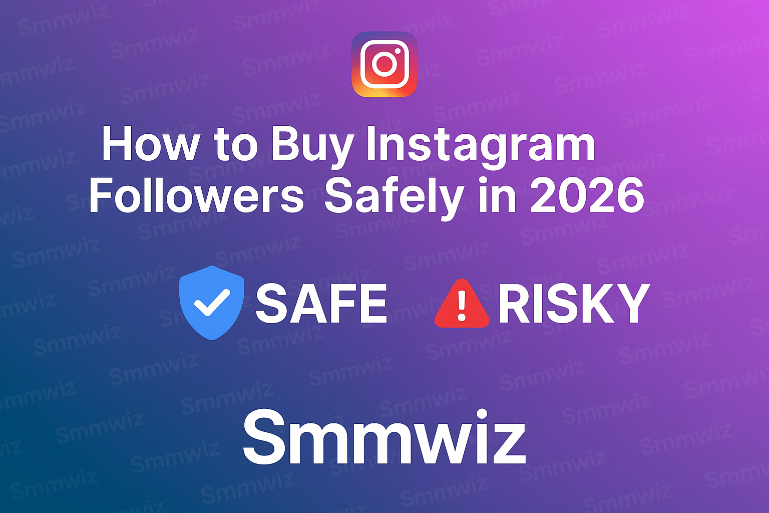 How to Buy Instagram Followers Safely in 2026 | Complete Guide – Smmwiz