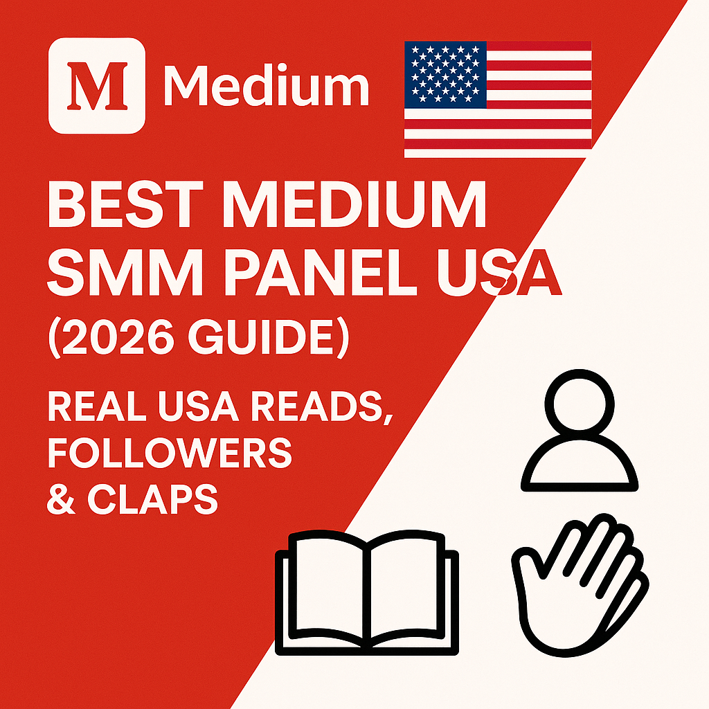 Best Medium SMM Panel USA (2026 Guide) — Real USA Reads, Followers & Claps