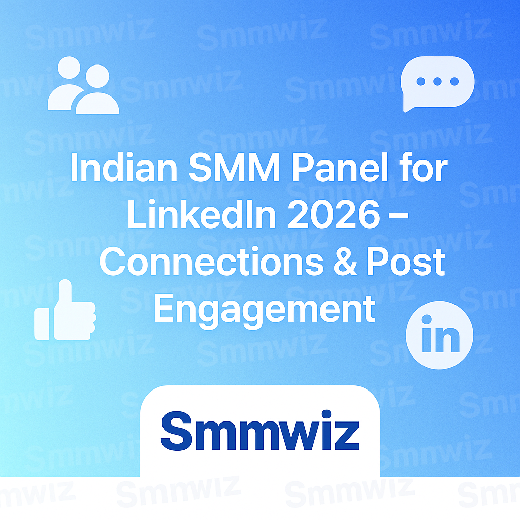 Indian SMM Panel for LinkedIn 2026 – Connections, Followers & Post Engagement | Smmwiz.com