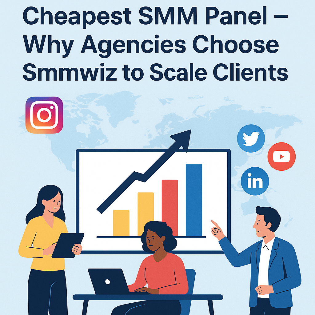 Cheapest SMM Panel – Why Agencies Choose Smmwiz to Scale Clients | Smmwiz.com