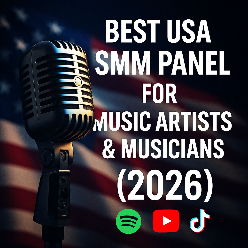 Best USA SMM Panel for Music Artists & Musicians (2026)