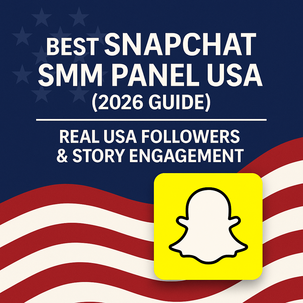 Best Snapchat SMM Panel USA (2026 Guide) — Real USA Followers & Story Views