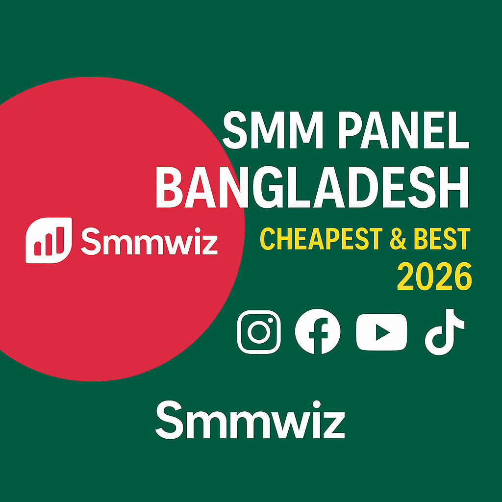 SMM Panel Bangladesh: Cheapest & Best 2026 | Smmwiz