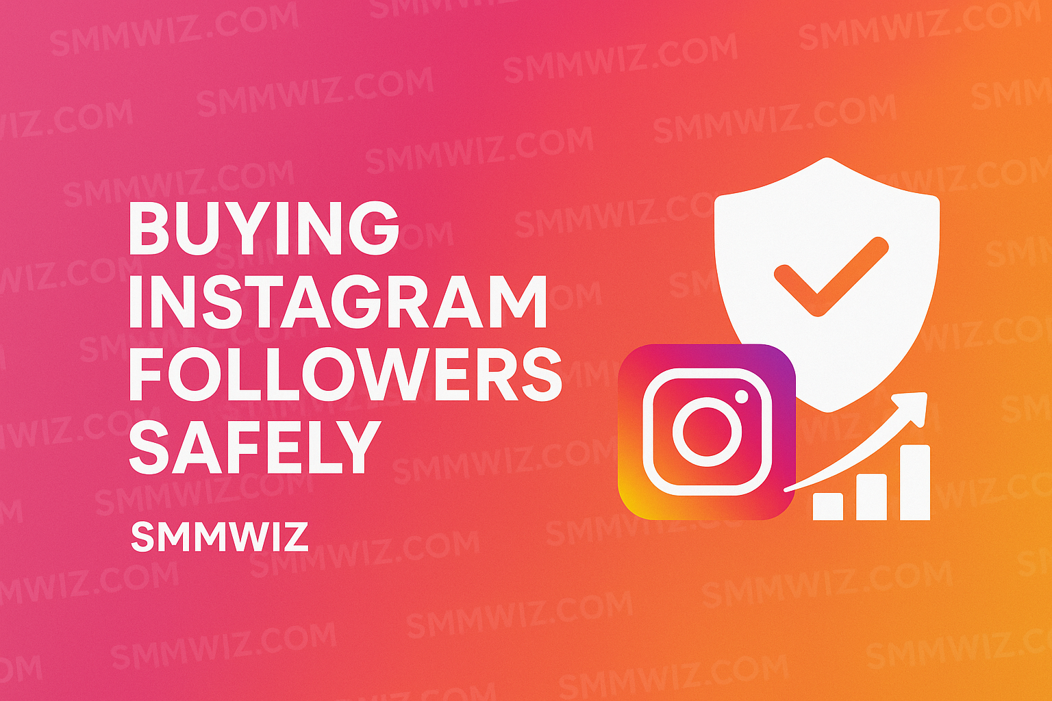 Buying Instagram Followers Safely with Smmwiz